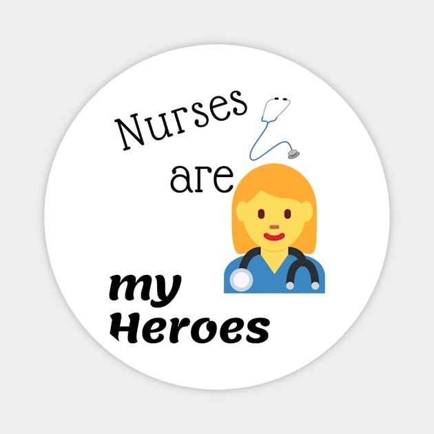 Nurses Are My Heroes Magnet by swagmaven